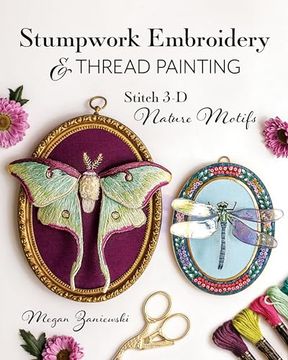 portada Stumpwork Embroidery & Thread Painting: Stitch 3-d Nature Motifs (en Inglés)