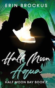 portada Half Moon Aqua: Half Moon Bay Book 7 (en Inglés)