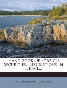 portada Hand-Book of Foreign Securities: Descriptions in Detail... (en Inglés)