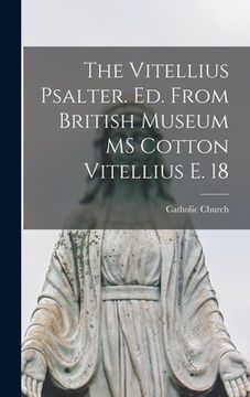 portada The Vitellius Psalter. Ed. From British Museum MS Cotton Vitellius E. 18 (en Inglés)
