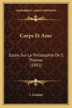 portada Corps Et Ame: Essais Sur La Philosophie De S. Thomas (1892) (en Francés)