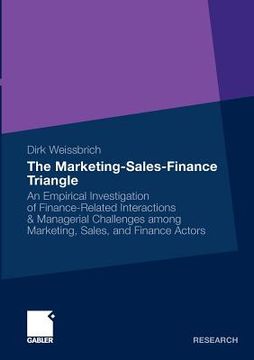 portada the marketing-sales-finance triangle: an empirical investigation of finance-related interactions & managerial challenges among marketing, sales, and f (en Inglés)