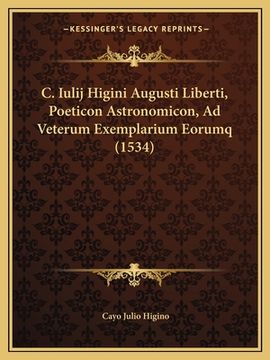 portada C. Iulij Higini Augusti Liberti, Poeticon Astronomicon, Ad Veterum Exemplarium Eorumq (1534) (en Latin)