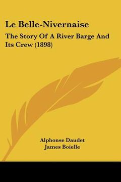 portada le belle-nivernaise: the story of a river barge and its crew (1898) (in English)