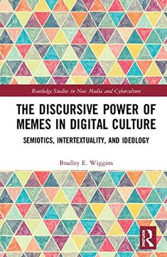 portada The Discursive Power of Memes in Digital Culture: Ideology, Semiotics, and Intertextuality (Routledge Studies in new Media and Cyberculture) (in English)