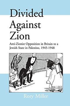 portada Divided Against Zion: Anti-Zionist Opposition to the Creation of a Jewish State in Palestine, 1945-1948 (in English)