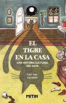 portada El Tigre en la Casa. Una Historia Cultural del Gato - Carl Van Vechten - Libro Físico