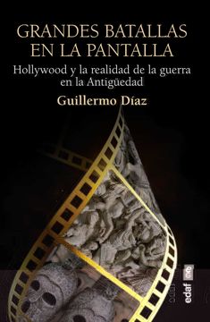 portada Grandes Batallas en la Pantalla: Hollywood y la Realidad de la Guerra en la Antigüedad (in Spanish)