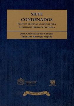 portada SIETE CONDENADOS. POLITICA CRIMINAL NO OFICIAL PARA EL DELITO DE HURTO EN COLOMBIA