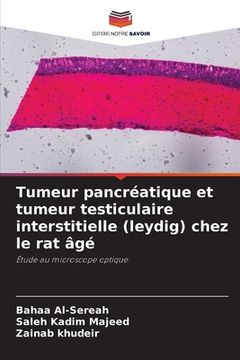 portada Tumeur pancréatique et tumeur testiculaire interstitielle (leydig) chez le rat âgé (in French)
