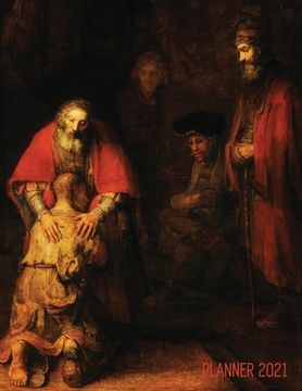 portada Rembrandt Planner 2021: The Return of the Prodigal Son Artsy Daily Organizer: January - December Beautiful Large Dutch Master Painting with Ch (en Inglés)