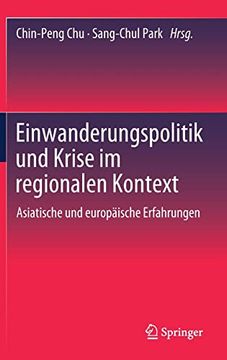 portada Einwanderungspolitik Und Krise Im Regionalen Kontext: Asiatische Und Europäische Erfahrungen (en Alemán)