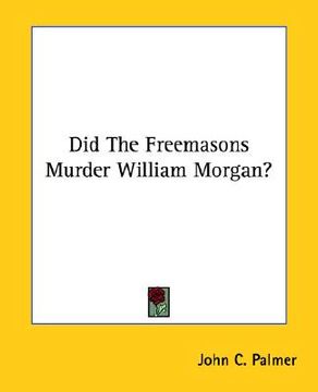 portada did the freemasons murder william morgan?