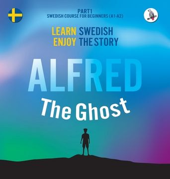 portada Alfred the Ghost. Part 1 - Swedish Course for Beginners. Learn Swedish - Enjoy the Story. 