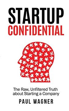 portada STARTUP Confidential: The Raw, Unfiltered Truth About Starting A Company