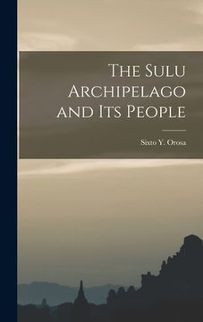 portada The Sulu Archipelago and Its People (en Inglés)