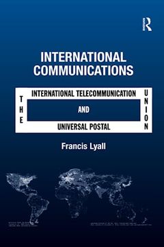 portada International Communications: The International Telecommunication Union and the Universal Postal Union