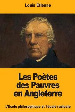 portada Les Poètes des Pauvres en Angleterre: L'École philosophique et l'école radicale (in French)