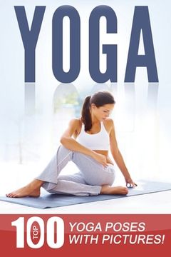 portada Yoga: Top 100 Yoga Poses with Pictures! (en Inglés)