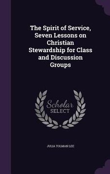 portada The Spirit of Service, Seven Lessons on Christian Stewardship for Class and Discussion Groups
