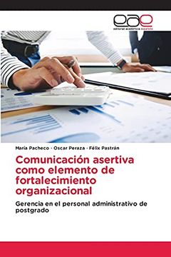 portada Comunicación Asertiva Como Elemento de Fortalecimiento Organizacional: Gerencia en el Personal Administrativo de Postgrado
