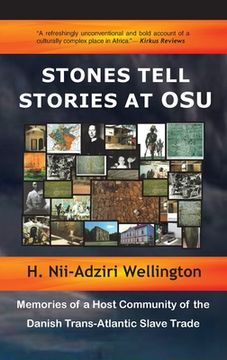portada Stones Tell Stories at Osu: Memories of a Host Community of the Danish Transatlantic Slave Trade (en Inglés)
