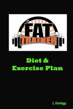 portada The Fat Trainer Diet & Exercise Plan (en Inglés)