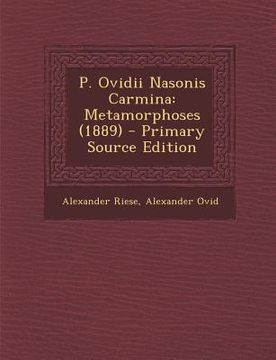 portada P. Ovidii Nasonis Carmina: Metamorphoses (1889) (en Latin)