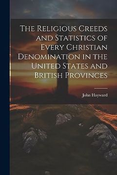 portada The Religious Creeds and Statistics of Every Christian Denomination in the United States and British Provinces