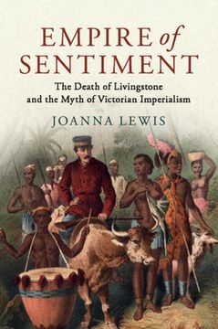 portada Empire of Sentiment: The Death of Livingstone and the Myth of Victorian Imperialism 