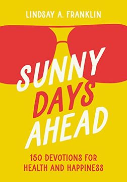portada Sunny Days Ahead: 150 Devotions for Health and Happiness (in English)