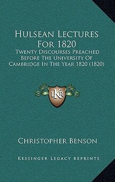 portada hulsean lectures for 1820: twenty discourses preached before the university of cambridge in the year 1820 (1820) (en Inglés)