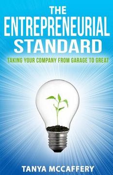 portada The Entrepreneurial Standard: Taking Your Company from Garage to Great (en Inglés)