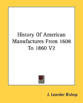 portada history of american manufactures from 1608 to 1860 v2 (in English)