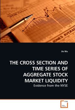 portada THE CROSS SECTION AND TIME SERIES OF AGGREGATE STOCK MARKET LIQUIDITY: Evidence from the NYSE