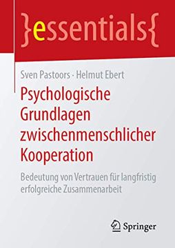 portada Psychologische Grundlagen Zwischenmenschlicher Kooperation: Bedeutung von Vertrauen für Langfristig Erfolgreiche Zusammenarbeit (Essentials) (in German)