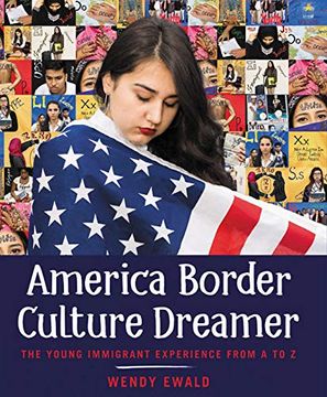 portada America Border Culture Dreamer: The Young Immigrant Experience From a to z (in English)
