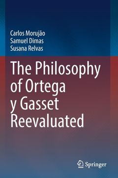 portada The Philosophy of Ortega Y Gasset Reevaluated