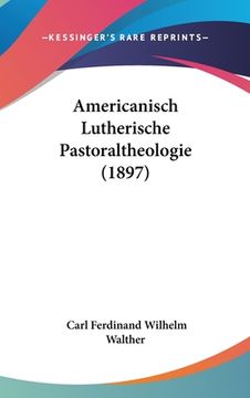 portada Americanisch Lutherische Pastoraltheologie (1897) (in German)