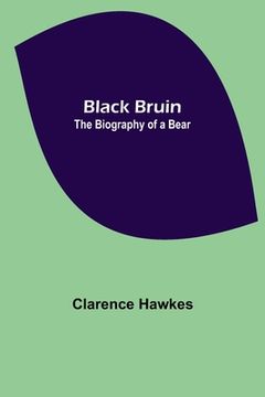 portada Black Bruin: The Biography of a Bear (in English)