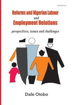 portada Reforms and Nigerian Labour and Employment Relations: Perspectives, Issues and Challenges (en Inglés)
