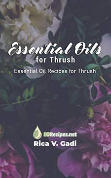 portada Essential Oils for Thrush: Essential oil Recipes for Thrush (in English)