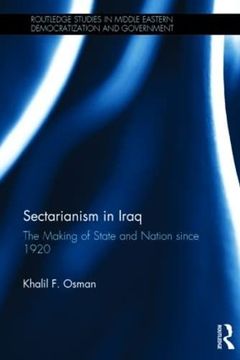 portada Sectarianism in Iraq: The Making of State and Nation Since 1920 (Routledge Studies in Middle Eastern Democratization and Government) (en Inglés)