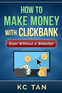 portada How to Make Money with Clickbank (Even Without a Website) (en Inglés)