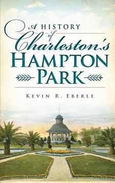 portada A History of Charleston's Hampton Park (en Inglés)