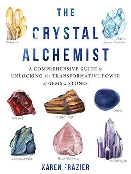 portada The Crystal Alchemist: A Comprehensive Guide to Unlocking the Transformative Power of Gems and Stones (en Inglés)