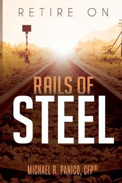 portada Retire on Rails of Steel (en Inglés)