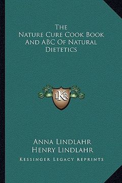 portada the nature cure cook book and abc of natural dietetics (en Inglés)