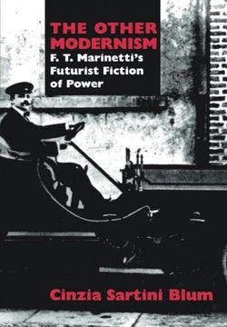 portada The Other Modernism: F. T. Marinetti's Futurist Fiction of Power (en Inglés)