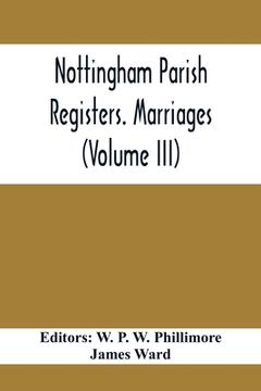 portada Nottingham Parish Registers. Marriages (Volume III) (en Inglés)